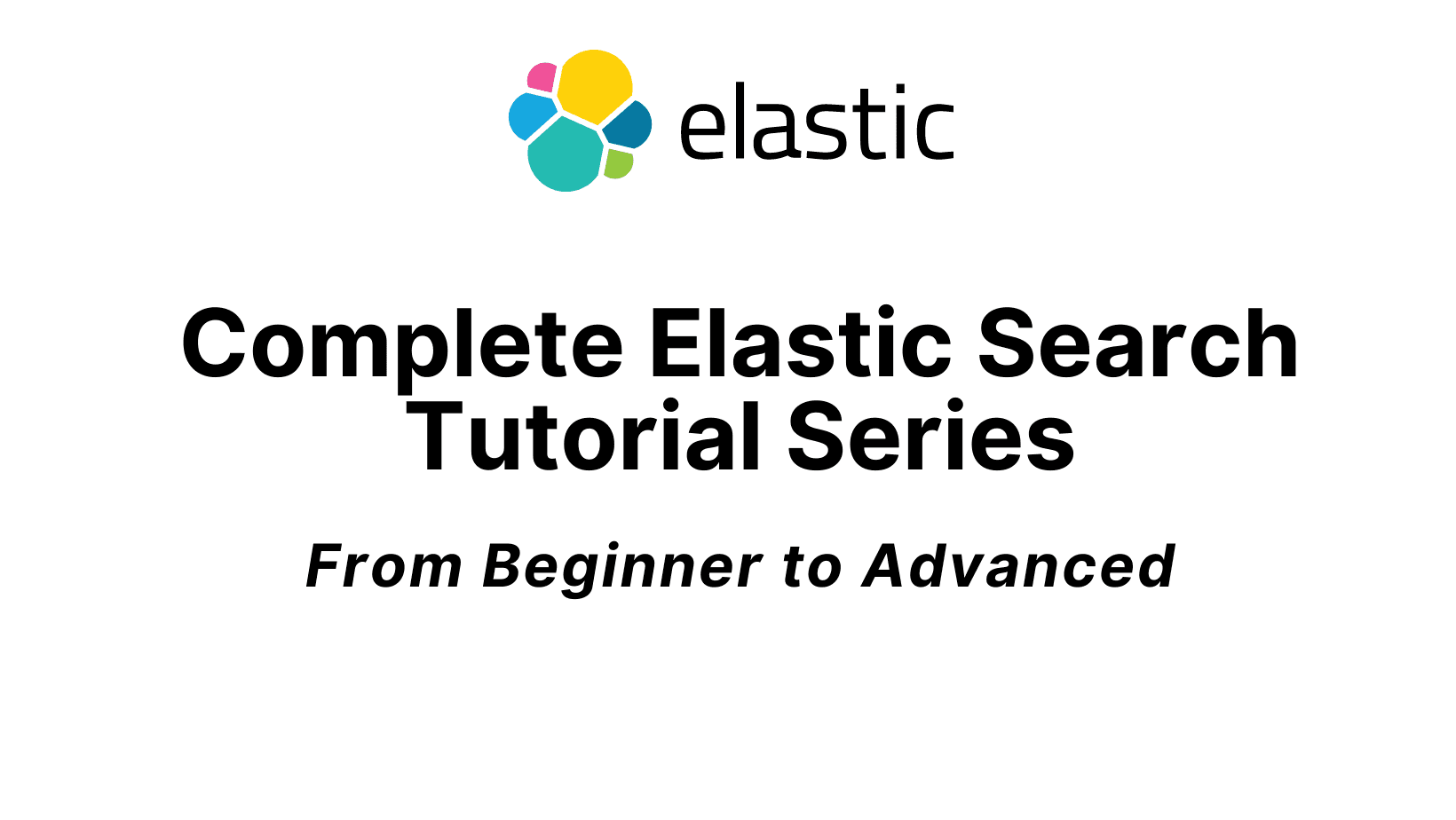 Complete Elasticsearch Tutorial